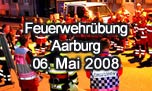 06.05.2008
Feuerwehrbung Aarburg