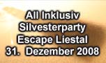 31.12.2008
All Inklusiv Silvesterparty @ Escape, Liestal