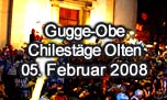 05.02.2008
Oltner Fasnacht "Gugge-Obe" Chilestge, Olten
