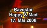 17.05.2008
Ravestar @ Happy & Mad, Egerkingen