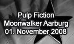 01.11.2008
Pulp Fiction @ Moonwalker Music Club, Aarburg