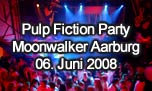 06.06.2008
Pulp Fiction Party @ Moonwalker Music Club, Aarburg