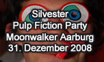 31.12.2008
Silvester Pulp Fiction Party @ Moonwalker Music Club, Aarburg