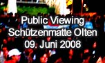 09.06.2008
Euro Olten Public Viewing Schtzenmatte, Olten