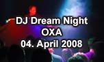 04.04.2008
DJ Dream Night @ OXA, Zrich-Oerlikon