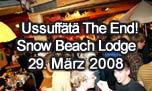 29.03.2008
Ussufft The End! Snow Beach Lodge Metsch,Lenk i. S.