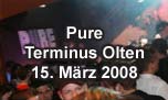 15.03.2008
Pure @ Terminus, Olten