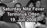 19.07.2008
Saturday Nite Fever @ Terminus, Olten