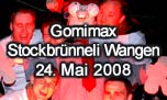24.05.2008
Gomimax Stockbrnneli Wangen