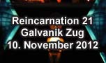 10.11.2012
Reincarnation 21 Galvanik, Zug