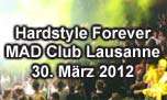 30.03.2012
Hardstyle Forever @ MAD, Lausanne