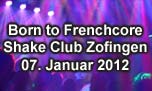 07.01.2012
Born to Frenchcore @ Shake Club, Zofingen