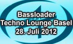28.07.2012
Bassloader @ Techno Lounge, Basel