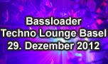 29.12.2012
Bassloader @ Techno Lounge, Basel