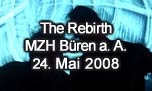 24.05.2008
The Rebirth MZH Büren a. A. 