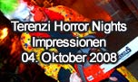 04.10.2008
Terenzi Horror Nights 2008 Impressionen