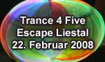 22.02.2008
Trance 4 Five @ Escape, Liestal