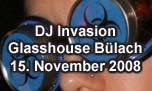 15.11.2008
DJ Invasion vs. Spaceplanet Glasshouse, Bülach