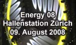 09.08.2008
Energy 08 Hallenstation, Zürich