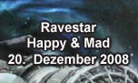 20.12.2008
Ravestar @ Happy & Mad, Egerkingen