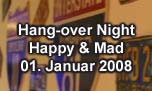 01.01.2008
Hang-over Night @ Happy & Mad, Egerkingen