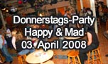 03.04.2008
Donnerstags-Party @ Happy & Mad, Egerkingen