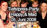 05.06.2008
Tiefstpreis-Party @ Happy & Mad, Egerkingen
