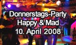 10.04.2008
Donnerstags-Party @ Happy & Mad, Egerkingen