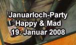 19.01.2008
Januarloch-Party @ Happy & Mad, Egerkingen