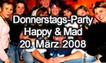 20.03.2008
Donnerstags-Party @ Happy & Mad, Egerkingen