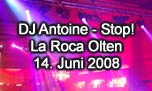 14.06.2008
DJ Antoine - Stop! CD Release Party @ La Roca - Dance Club, Olten