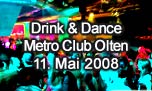 11.05.2008
Drink & Dance @ Metro Club, Olten
