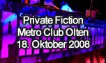 18.10.2008
Private Fiction @ Metro Club, Olten