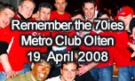 19.04.2008
Remember the 70ies @ Metro Club, Olten