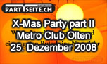 25.12.2008
X-Mas Party part II @ Metro Club, Olten