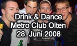 28.06.2008
Drink & Dance @ Metro Club, Olten