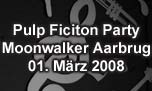 01.03.2008
Pullp Fiction Party @ Moonwalker Music Club, Aarburg