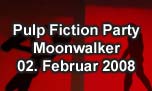02.02.2008
Pulp Fiction Party @ Moonwalker Music Club, Aarburg