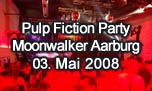 03.05.2008
Pulp Fiction Party @ Moonwalker Music Club, Aarburg