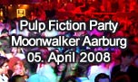 05.04.2008
Pulp Fiction Party @ Moonwalker Music Club, Aarburg