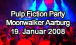 19.01.2008
Pulp Fiction Party @ Moonwalker Music Club, Aarburg