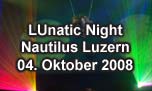 04.10.2008
LUnatic Night Nautilus,  Luzern