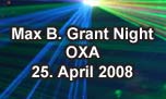25.04.2008
Max B. Grant Night @ OXA, Zürich-Oerlikon