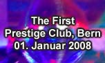 01.01.2008
The First @ Prestige Club, Bern