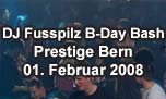 01.02.2008
DJ Fusspilz B-Day Bash @ Prestige Club, Bern