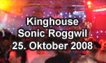 25.10.2008
Kinghouse Sonic, Roggwil