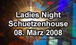 08.03.2008
Ladies Night @ Schuetzenhouse, Wangen an der Aare