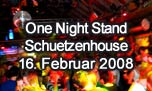 16.02.2008
One Night Stand - Yes or No @ Schuetzenhouse, Wangen an der Aare