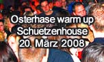 20.03.2008
Osterhase warm up @ Schuetzenhouse, Wangen an der Aare