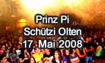 17.05.2008
Prinz Pi @ Kulturzentrum Schützi, Olten